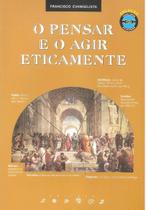 Pensar e o agir eticamente, o - EDITORA SOPHOS