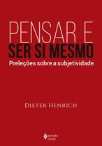 Pensar e Ser Si Mesmo
