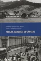 Pensar Memórias Do Cárcere