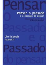 Pensar o passado e o passado do pensar Pensar o passado e o passado do pensar