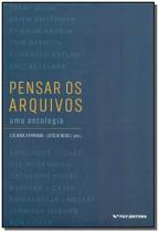 Pensar os arquivos: uma antologia - 01Ed/18 Pensar os arquivos: uma antologia - 01Ed/18