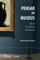 Pensar os museus: mito, história tradição