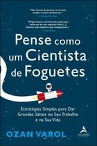 Pense Como um Cientista de Foguetes Pense Como um Cientista de Foguetes