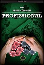 Pense Como Um Profissional Pense Como Um Profissional