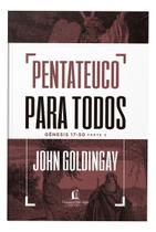 Pentateuco Para Todos: Gênesis 17-50 Parte 2