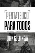 Pentateuco Para Todos: Números e Deuteronômio Pentateuco Para Todos: Números e Deuteronômio