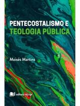 Pentecostalismo e teologia pública Pentecostalismo e teologia pública