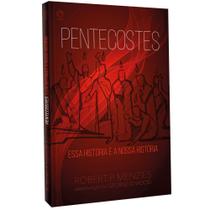 Pentecostes: Essa História é Nossa História - Análise do Cristianismo Pentecostal