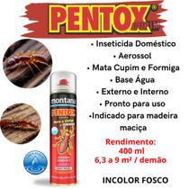 Pentox Cupim Mata Cupins Brocas e Formigas Base Agua Aerossol 400ml Montana Madeira