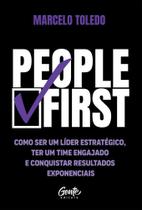 People First: Como Ser Um Líder Estratégico, Ter Um Time Engajado e Conquistar Resultados Exponencia