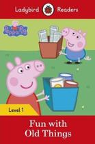 Peppa Pig: Fun With Old Things - Ladybird Readers - Level 1 - Book With Downloadable Audio (US/UK)