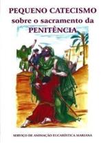 Pequeno catecismo sobre o sacramento da penitencia