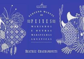 Pequeno Manual de Peixes Marinhos e Outras Maravilhas Aquáticas Pequeno Manual de Peixes Marinhos e Outras Maravilhas Aquáticas