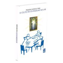 Pequeno Manual Para o Culto do Evangelho no Lar - FREI LUIZ