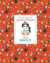 Pequenos Livros Sobre Grandes Pessoas- Frida Kahlo - BLUCHER