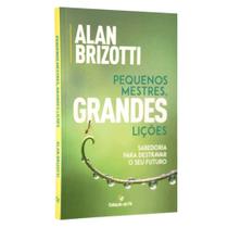 Pequenos mestres, grandes lições - Alan Brizotti