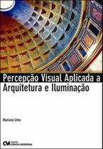 Percepçao visual aplicada a arquitetura e iluminaçao