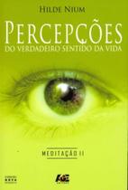 Percepções do Verdadeiro Sentido da Vida. Meditação 2