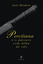 Perciliana e O Pássaro Com Alma de Cão - Conex Perciliana e O Pássaro Com Alma de Cão - Conex