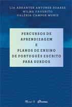 Percursos de aprendizagem e planos de ensino de português escrito para surdos Percursos de aprendizagem e planos de ensino de português escrito para surdos