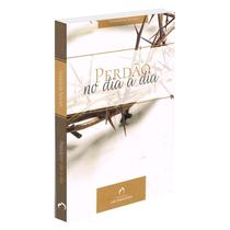Perdão no Dia a Dia - FUNDACAO LAR HARMONIA