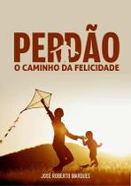 Perdao - O Caminho Da Felicidade - IBC COACHING