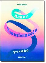 Perdão, Transformação e Amor