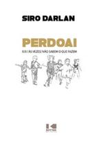 Perdoai: eles às vezes não sabem o que fazem, de Siro Darlan Perdoai: eles às vezes não sabem o que fazem, de Siro Darlan
