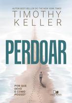 Perdoar, Timothy Keller - Vida Nova