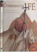 Peregrino Da Fe, O - A Cruzada De Joao Paulo Ii Pelos Caminhos Do Evangelho - 1 - EDITORA GLOBO