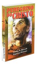 Peregrino do Cristo - Obra Mediúnica de Carlos A. Baccelli Peregrino do Cristo - Obra Mediúnica de Carlos A. Baccelli
