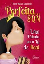 Perfeita... sqn: uma fábula pra lá de real