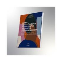 Perfis psicológicos e psicoterapia cognitivo comportamental: aportes teóricos e práticas de interven Perfis psicológicos e psicoterapia cognitivo comportamental: aportes teóricos e práticas de interven