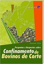 Perguntas e respostas sobre - confinamento de bovinos de corte - APRENDA FACIL - CPT Perguntas e respostas sobre - confinamento de bovinos de corte - APRENDA FACIL - CPT