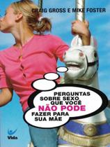 Perguntas sobre sexo que você não pode fazer pra sua mãe - VIDA