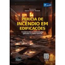 PERÍCIA DE INCÊNDIO EM EDIFICAÇÕES Fundamentos e metodologias aplicadas à prática pericial PERÍCIA DE INCÊNDIO EM EDIFICAÇÕES Fundamentos e metodologias aplicadas à prática pericial