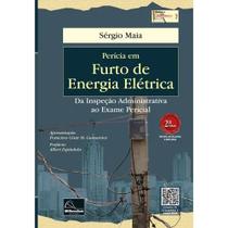 Perícia em Furto de Energia Elétrica Da Inspeção Administrativa ao Exame Pericial 2ª Edição Perícia em Furto de Energia Elétrica Da Inspeção Administrativa ao Exame Pericial 2ª Edição