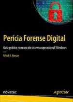 Perícia forense digital: guia prático com uso do sistema operacional Windows - NOVATEC