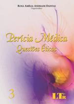 Perícia Médica Questões Éticas - Volume 3