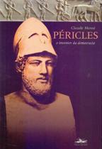 Péricles - O Inventor da Democracia