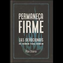 Permaneca firme - 365 devocionais de homem para ho Permaneca firme - 365 devocionais de homem para ho