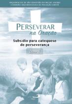 Perseverar na oração - subsídio para catequese de perseverança - livro 3 - PAULUS