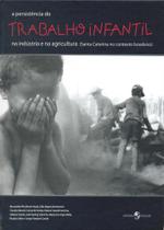 Persistência Do Trabalho Infantil Na Indústria e Na Agricultura, A