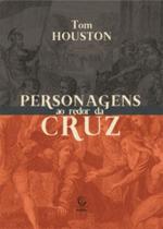 Personagens ao Redor da Cruz - Esperança Personagens ao Redor da Cruz - Esperança