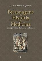 Personagens da historia da medicina: uma jornada de cinco mil anos - SEGMENTO FARMA EDITORES