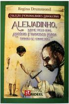 Personalidades Brasileiras - Aleijadinho, nome pelo qual Antônio Francisco Lisboa tornou-se conhecido - Rideel