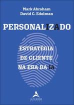 Personalizado: Estratégia de Cliente na Era da Ia Personalizado: Estratégia de Cliente na Era da Ia