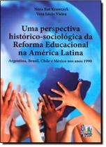 Perspectiva Histórico-Sociológica da Reforma Educacional na América Latina, Uma