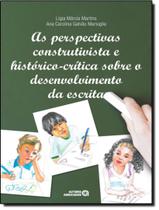 Perspectivas construtivista e historico-critica sobre o desenvolvimento da escrita - AUTORES ASSOCIADOS