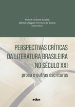 Perspectivas Críticas Da Literatura Brasileira No Século Xxi - Prosa E Outras Escrituras - EDUC - EDITORA DA PUC-SP Perspectivas Críticas Da Literatura Brasileira No Século Xxi - Prosa E Outras Escrituras - EDUC - EDITORA DA PUC-SP